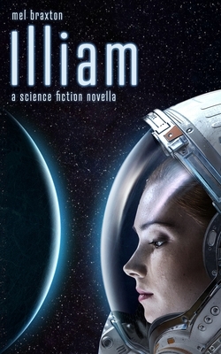 Illiam: a first contact story by Mel Braxton