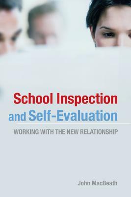 School Inspection & Self-Evaluation: Working with the New Relationship by John Macbeath