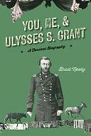 You, Me, and Ulysses S. Grant by Brad Neely