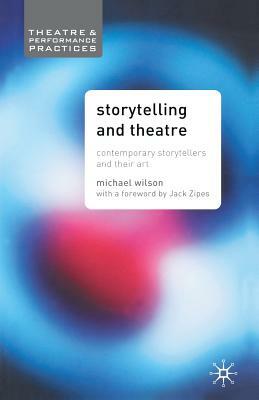 Storytelling and Theatre: Contemporary Professional Storytellers and Their Art by Mike Wilson