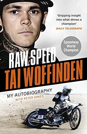 Raw Speed: My Autobiography by Tai Woffinden