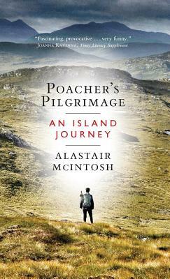 Poacher's Pilgrimage by Alastair McIntosh