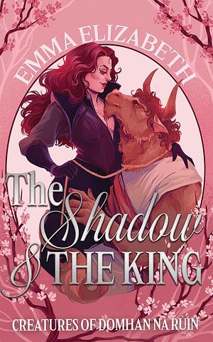 The Shadow & the King by Emma Elizabeth, Emma Elizabeth