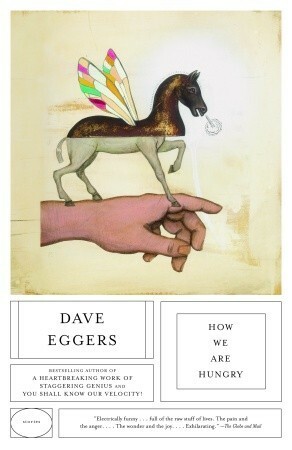 How We Are Hungry: Stories by Dave Eggers by Dave Eggers