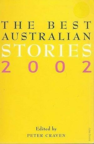 The Best Australian Stories 2002 (The Best Australian Stories) by Peter Craven, Gerard Windsor, Lisa Merrifield, J.M. Coetzee, Jack Hibberd, Delia Falconer, Graham Henderson, Joan London, Liam Davison, Peter Temple, John Scott, Joe McKenna, Tim Richards, Anson Cameron, Brian Matthews, Peter Mathers, Sonya Hartnett, Gerald Murnane, Jessica Anderson, Tegan Bennett, Amanda Lohrey, Philomena Van Rijswijk, Catherine Ford, Bernard Cohen