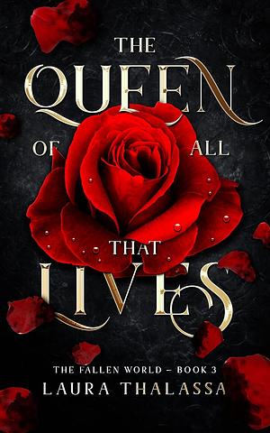 The Queen of All that Lives by Laura Thalassa