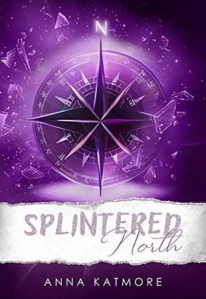 Splintered North by Anna Katmore