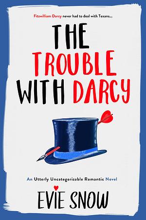 The Trouble With Darcy by Evie Snow