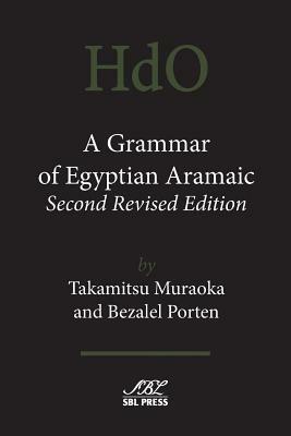 A Grammar of Egyptian Aramaic, Second Revised Edition by Bezalel Porten, Takamitsu Muraoka