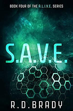 S.A.V.E.: Book Four of the A.L.I.V.E. Series by R.D. Brady