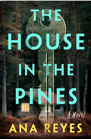 The House in the Pines by Ana Reyes