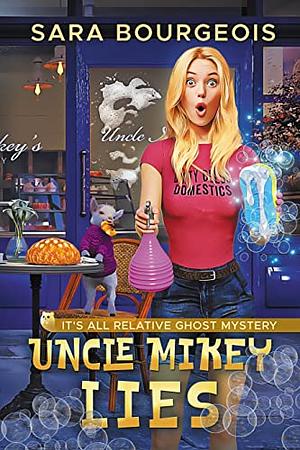 Uncle Mikey Lies by Sara Bourgeois