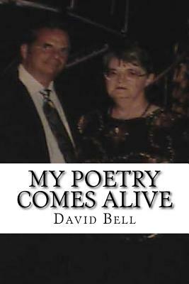 My Poetry Comes Alive by David Bell, Tony Bell