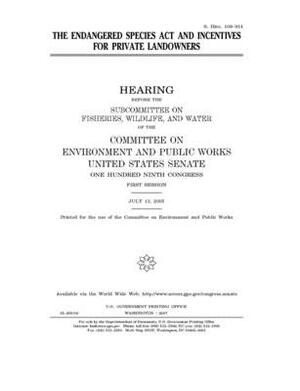 The Endangered Species Act and incentives for private landowners by Committee on Environment and P (senate), United States Senate, United States Congress