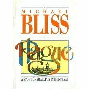 Plague: A Story Of Smallpox In Montreal by Michael Bliss