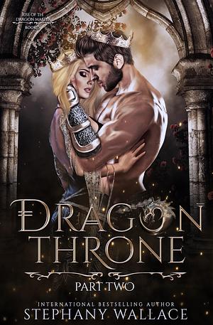 Dragon Throne, Part Two by Stephany Wallace, Stephany Wallace