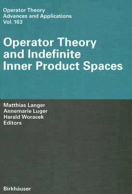 Operator Theory and Indefinite Inner Product Spaces: Presented on the Occasion of the Retirement of Heinz Langer in the Colloquium on Operator Theory, by 