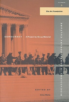 Democracy: A Project by Group Material by Brian Wallis