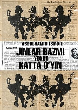 Jinlar bazmi, yoxud katta o'yin by Abdulhamid Ismoil, Hamid Ismailov