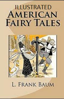 American Fairy Tales Illustrated by L. Frank Baum