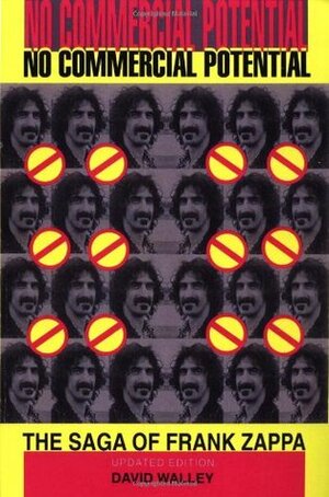 No Commercial Potential: The Saga Of Frank Zappa by David Walley, Frank Zappa