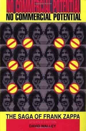 No Commercial Potential: The Saga Of Frank Zappa by Frank Zappa, David Walley