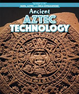 Ancient Aztec Technology by Emily Mahoney