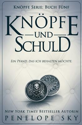 Knöpfe und Schuld by Penelope Sky