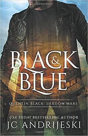 Black and Blue (Quentin Black: Shadow Wars #1): Quentin Black World by J.C. Andrijeski