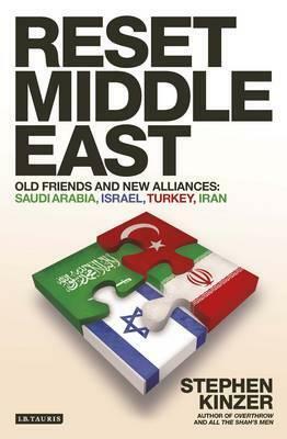 Reset Middle East: Old Friends and New Alliances by Stephen Kinzer