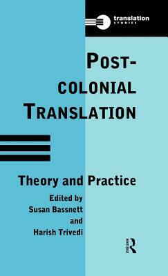 Post-Colonial Translation: Theory and Practice by Susan Bassnett-McGuire