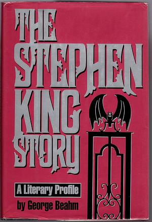 The Stephen King Story by George W. Beahm