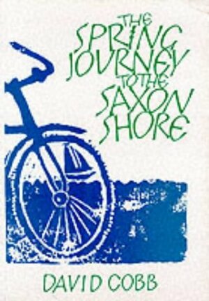 The Spring Journey to the Saxon Shore by David Cobb
