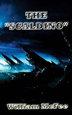 The Scaldino: alien, the scaldino, the alien, by William McFee