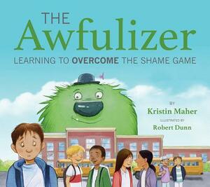 The Awfulizer: Learning to Overcome the Shame Game by Kristin Maher
