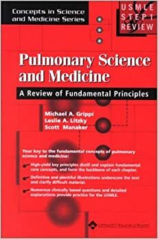 Pulmonary Science and Medicine: A Review of Fundamental Principles (Concepts in Science and Medicine Series) by Scott Manaker, Leslie A. Litzky, Michael A. Grippi