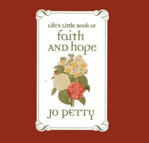 Life's Little Book of Faith and Hope by Jo Petty
