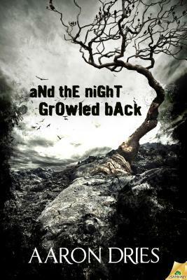 And the Night Growled Back by Aaron Dries