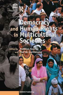 Democracy and Human Rights in Multicultural Societies by Paul De Guchteneire