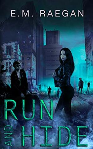 Run and Hide by E.M. Raegan