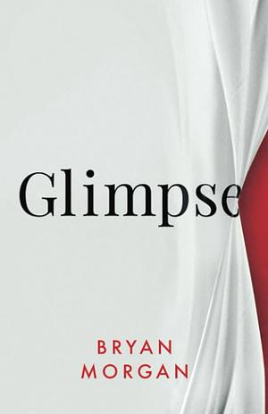 Glimpse by Bryan Morgan