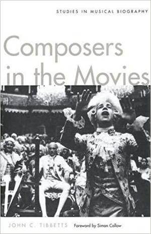 Composers in the Movies: Studies in Musical Biography by John C. Tibbetts