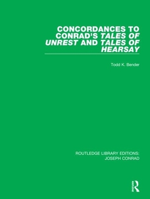 Concordances to Conrad's Tales of Unrest and Tales of Hearsay by Todd K. Bender