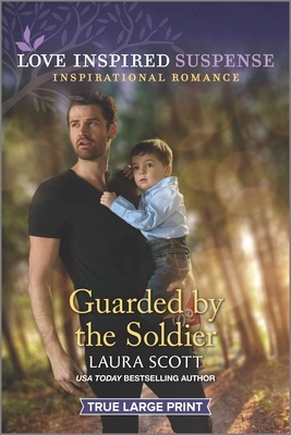 Guarded by the Soldier by Laura Scott