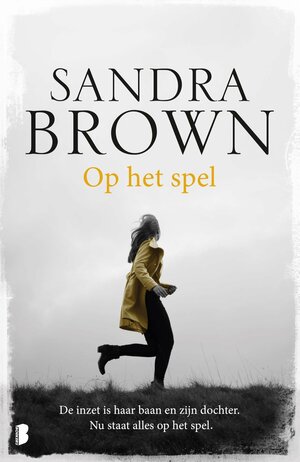 Op het spel: De inzet is haar baan en zijn dochter. Nu staat alles op het spel by Sandra Brown