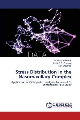 Stress Distribution in the Nasomaxillary Complex by Subbaiah Pradeep, Shanthraj Ravi, Pradeep Anitha S. R.