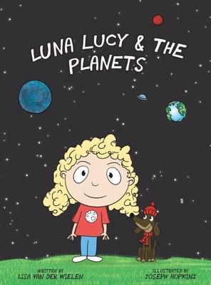 Luna Lucy and the Planets by Lisa Van Der Wielen