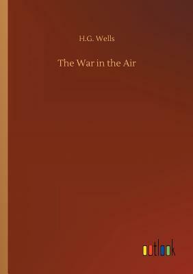 The War in the Air by H.G. Wells