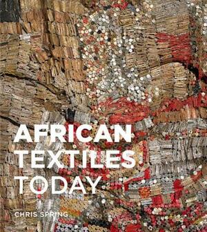 African Textiles Today by Chris Spring