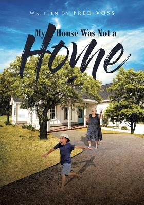 My House Was Not a Home by Fred Voss